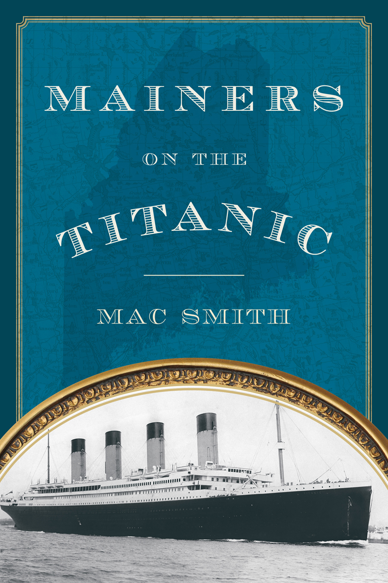 The cover of Malcolm "Mac" Smith's book "Mainers on the Titanic."