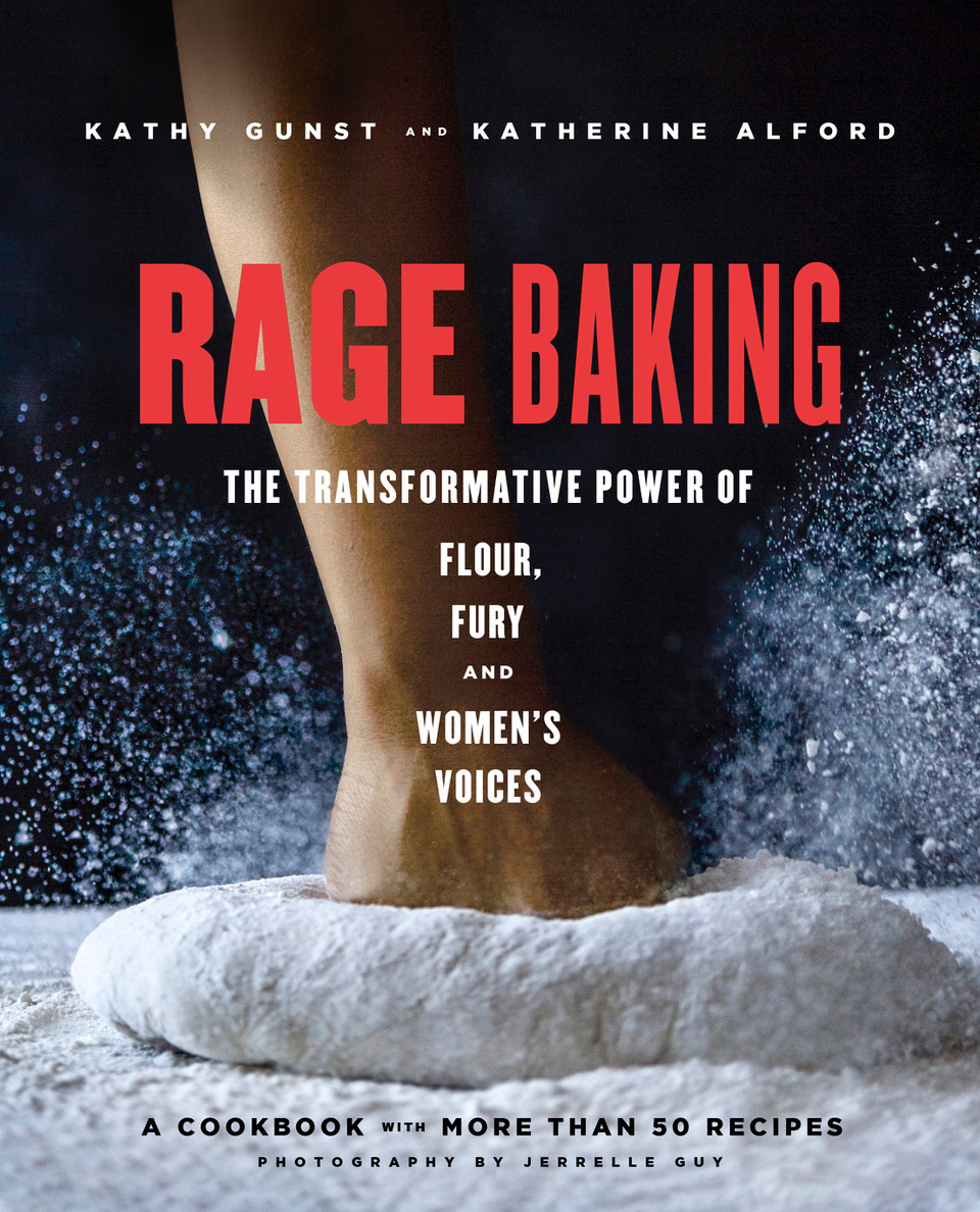 The cover of Kathy Gunst's cookbook "Rage Baking: The Transformative Power of Flour, Fury, and Women's Voices." (Photo courtesy Lincoln Theater)