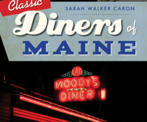 The new book "Classic Diners of Maine" is sure to be an indulgent read.