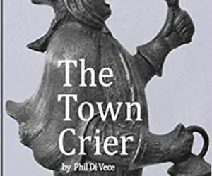 The cover art of Phil Di Vece's new book, "The Town Crier."