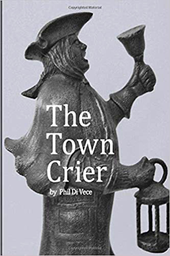 The cover art of Phil Di Vece's new book, "The Town Crier."