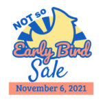 Save the Date for (Not So) Early Bird Sale