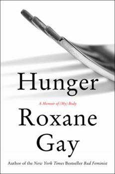 The cover of Roxanne Gay's "Hunger." (Courtesy photo)