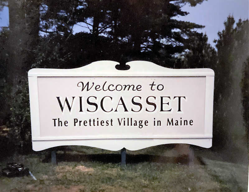One of Schuyler Fairfield's signs is located on outside the village on Route 1, where it welcomes people to Wiscasset. (Photo courtesy Fairfield family)