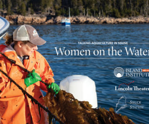 Lincoln Theater presents the second event in their new Talking Aquaculture in Maine series, "Women on the Water," Thursday, June 29, at 7 p.m. (Photo courtesy Lincoln Theater and Island Institute)