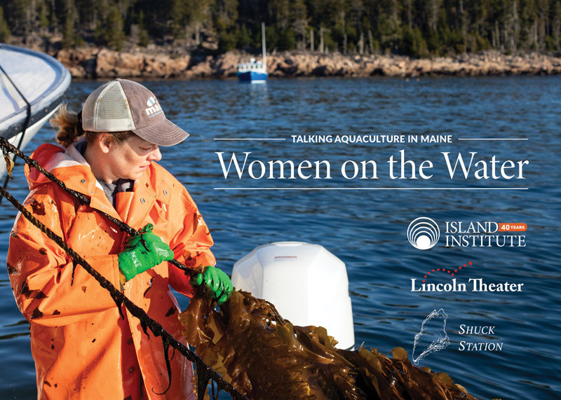 Lincoln Theater presents the second event in their new Talking Aquaculture in Maine series, "Women on the Water," Thursday, June 29, at 7 p.m.  (Photo courtesy Lincoln Theater and Island Institute)