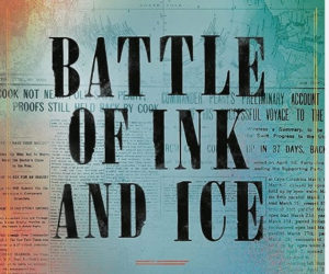 Cover for "Battle of Ink and Ice," by Darrell Hartman. (Photo courtesy Whitefield Library)